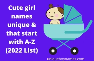 Unique & Cute girl names that start with A-Z (2023 List)